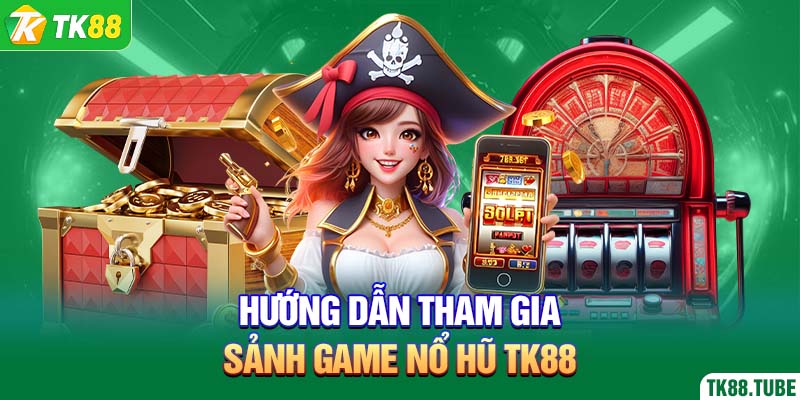 huong-dan-tham-gia-sanh-game-no-hu